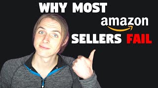 Why Most Amazon FBA Sellers Fail - How to Avoid Failure in 2018