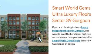 Smart World Gems Floors Sector 89 Gurgaon, Smart World Floors in Gurgaon, Luxury Floors 9711174500