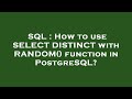 SQL : How to use SELECT DISTINCT with RANDOM() function in PostgreSQL?