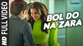 Bol Do Na Zara Full Video Song | Emraan Hashmi | Nargis Fakhri | Armaan Malik