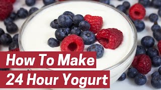 HOW TO MAKE 24 HOUR PROBIOTIC YOGURT