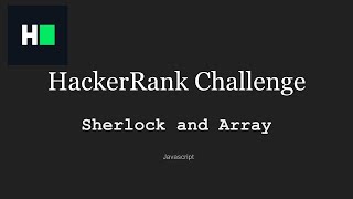 HackerRank- Sherlock and Array, JavaScript