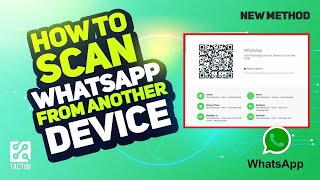 How to Scan WhatsApp from Another Device 2025 : Step-by-Step Guide