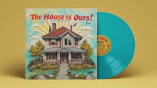 THE HOUSE IS OURS! (HOUSE MUSIC CLASSICS)