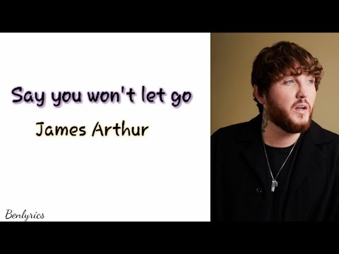 Say You Won't Let Go- James Arthur (lyrics) | Benlyrics - YouTube