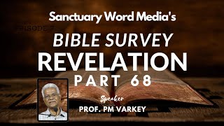 68.REVELATION (19:11-20:3)|BIBLE SURVEY|യേശുവിന്റെ മടങ്ങിവരവ്|Prof. PM Varkey 21 11 2023