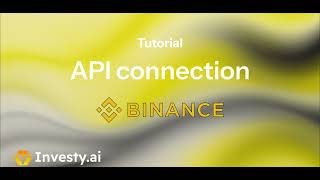 Tutorial: Binance API connection with Investy.ai | Main account