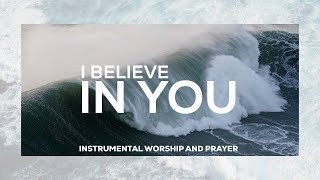 I BELIEVE IN YOU // SOAKING WORSHIP - INSTRUMENTAL