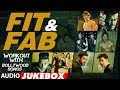 Fit & Fab - Workout With Bollywood Songs | Audio Jukebox | Gym Songs 2017 |