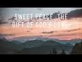 Sweet Peace, the Gift of God's Love