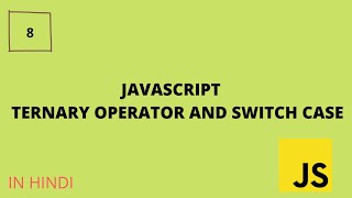8-Javascript Ternary Operator and Switch Case