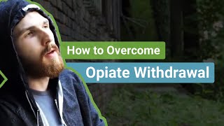How to Overcome Opiate Withdrawal