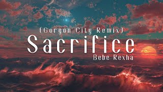 Bebe Rexha - Sacrifice [Official Music Video] - Remix Lyrics - From 27!