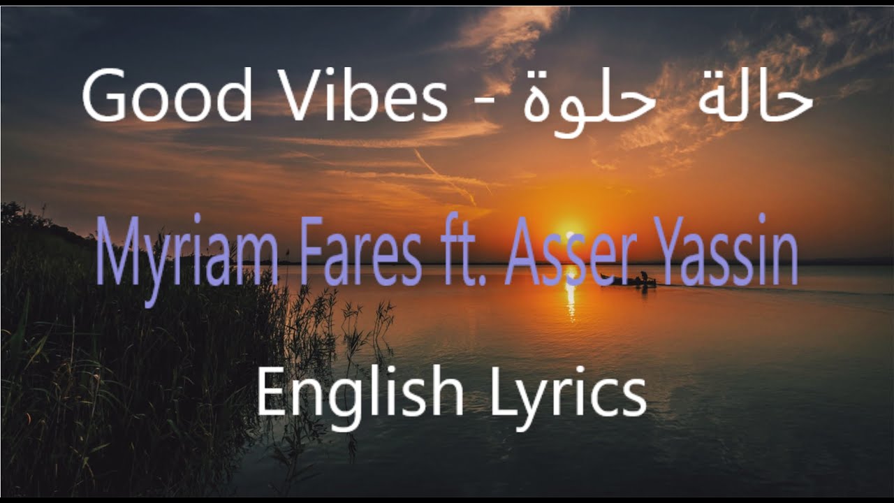 Zahra - Myriam Fares Ft. Asser Yassin - Good Vibes (English Lyrics ...