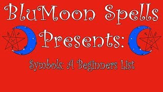 Symbols: A Beginners List - Wicca BluMoon Spells, Magick, and Castings