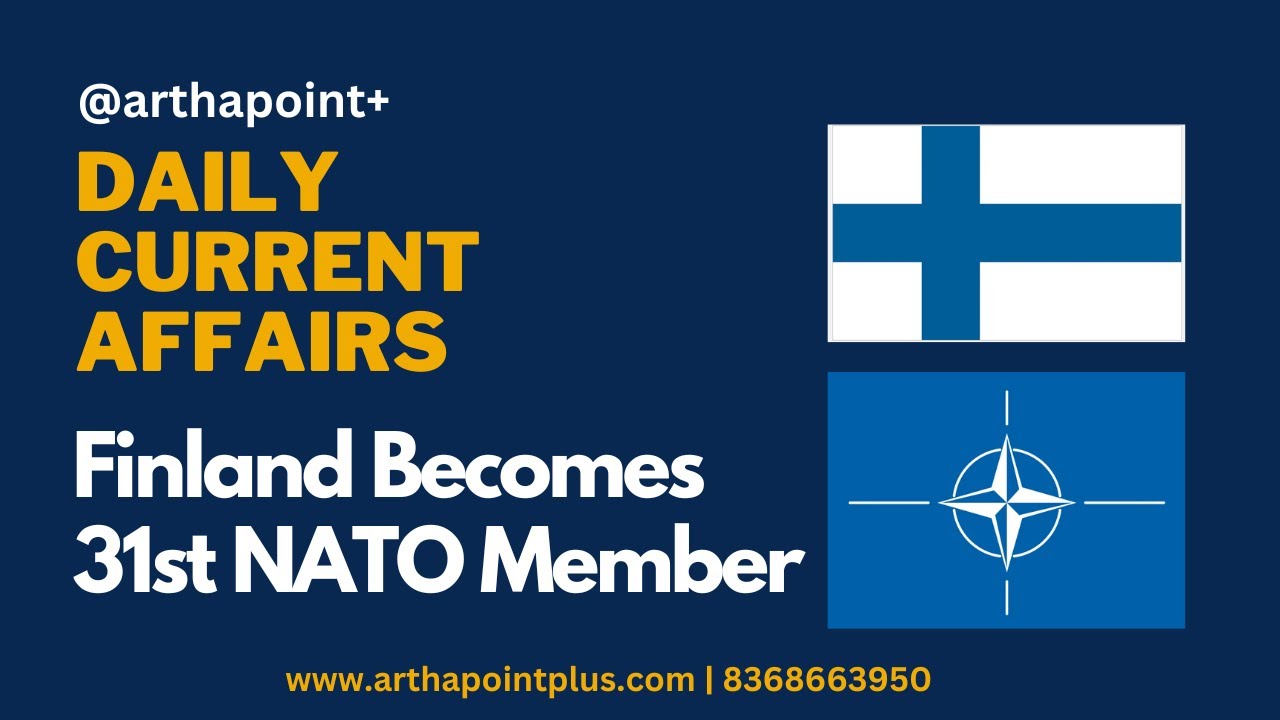 Daily Current Affairs | Finland Becomes 31st NATO Member | UPSC Current ...