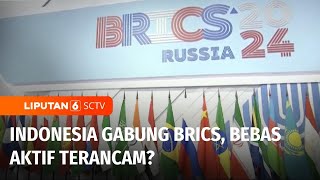 Posisi Indonesia di BRICS: Apakah Bertentangan dengan Politik Bebas Aktif? | Liputan 6