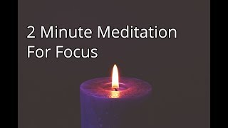 2 Minute Meditation For Focus