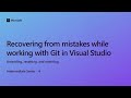 Recovering from mistakes while working with git in Visual Studio [Ep 4] | Intermediate Series