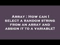 Array : How can I select a random string from an array and assign it to a variable?