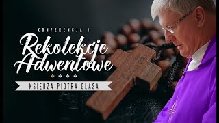 Ks. Piotr Glas. Rekolekcje adwentowe. Konferencja I