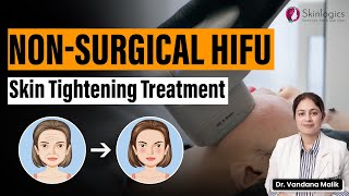 What does HIFU do to your face | hifu non surgical facelift | Best Skin Specialist in noida