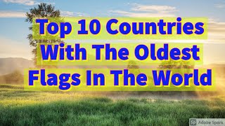 Top 10 Countries With The Oldest Flags In The World