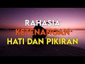 INILAH RAHASIA KETENANGAN HATI DAN PIKIRAN