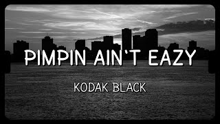 Kodak Black - Pimpin Ain't Eazy (lyrics) | "New AP, flood Water on my butt like a tub"