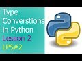 Type Conversions in Python - Lesson 2 [#LPS2]