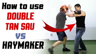 DANGEROUS Wing Chun Techniques - How to use Double Tan Sau vs Haymaker