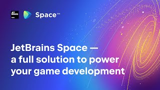 JetBrains Space — a full solution to power your game development