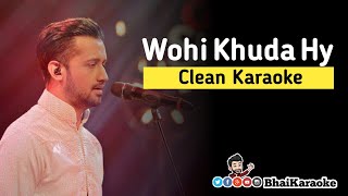 Wohi Khuda Hy Karaoke | Atif Aslam | Coke Studio Karaoke | BhaiKaraoke