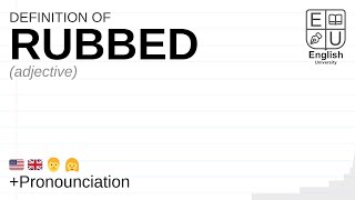 RUBBED meaning, definition \u0026 pronunciation | What is RUBBED? | How to say RUBBED