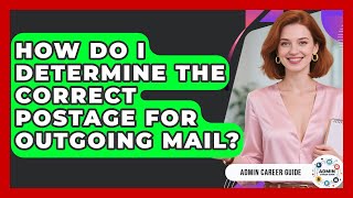 How Do I Determine The Correct Postage For Outgoing Mail? - Admin Career Guide