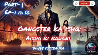 Gangster Ka Pyar || Part-1|| EP 1 to 10||#ArmaanAishaStory#not forchildren #fantasy #RomanticJourney