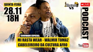 Mi Rasta wear - Walmir Tomaz no Quilombo Urbano Coisa Di Preto  - 🎧 Podcast | 🔴 AO VIVO