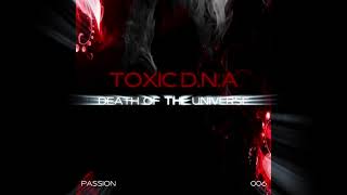 Toxic D.N.A - Death of the Universe  (Original Mix)