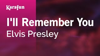 I'll Remember You - Elvis Presley | Karaoke Version | KaraFun