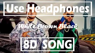 White Brown Black - (8D AUDIO) | Avvy Sra | Karan Aujla | Jaani | Arvindr Khaira | Musician