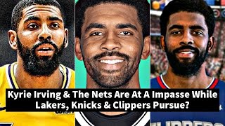 Kyrie Irving & The Nets Are At A Impasse While Lakers, Knicks & Clippers Pursue?