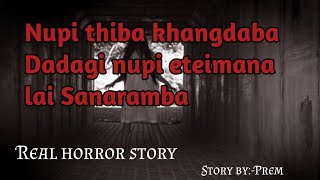 Nupi thiba khangdaba Dadagi nupi eteimana lai Sanaramba //Real horror story//Asengba wari