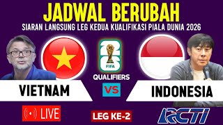 🔴TERNYATA JADWAL BERUBAH ! LIVE TIMNAS INDONESIA VS VIETNAM, LEG -2 KUALIFIKASI PIALA DUNIA 2026