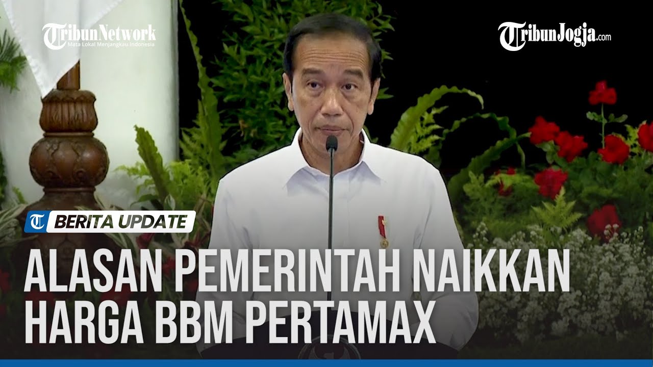 PRESIDEN JOKOWI BUKA SUARA ALASAN PEMERINTAH NAIKKAN HARGA BBM PERTAMAX ...