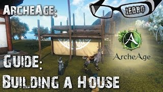 ArcheAge - Building a house guide - My first house!