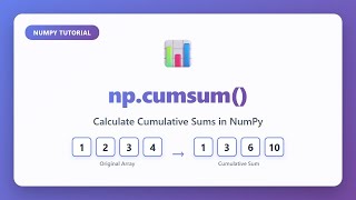 NumPy cumsum() Tutorial: Calculate Cumulative Sums in Python | NumPy for Beginners