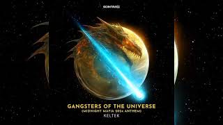 KELTEK - Gangsters Of The Universe (Midnight Mafia 2024 Anthem) (Original Mix) | Scantraxx