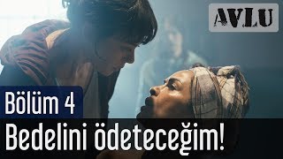 Avlu 4. Bölüm - Bedelini Ödeteceğim!