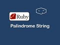 palindrome string in ruby