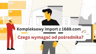 Kompleksowy import z 1688.com. Zobacz czego wymagać od pośrednika!